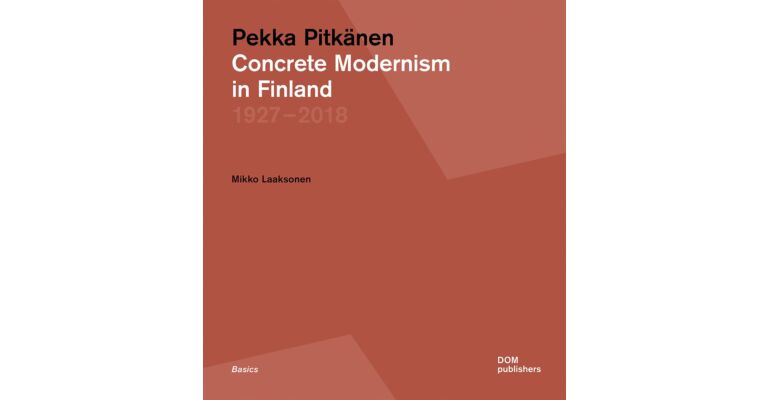 Concrete Modernism in Finland : Pekka Pitkänen 1927–2018