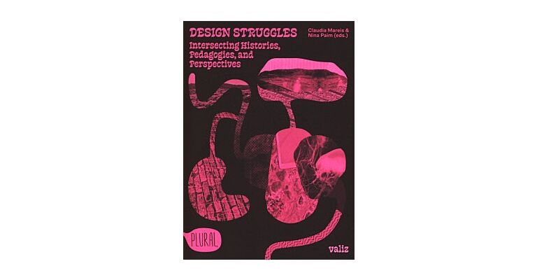 Design Struggles - Intersecting Histories, Pedagogies, and Perspectives