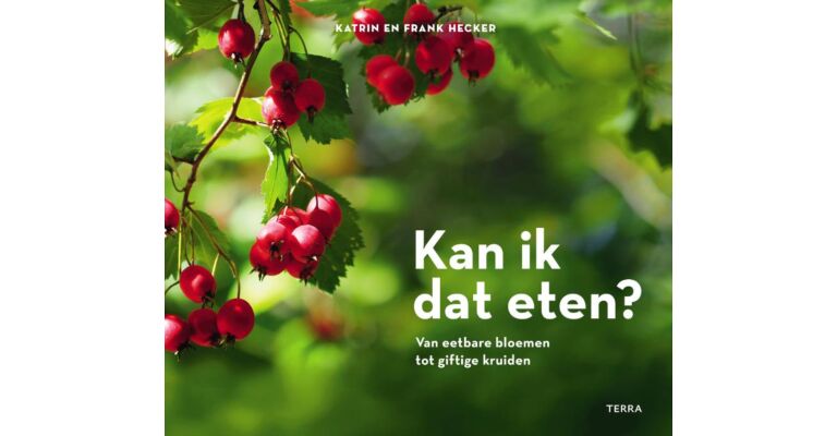 Kan ik dit eten? - Van eetbare bloemen tot giftige kruiden