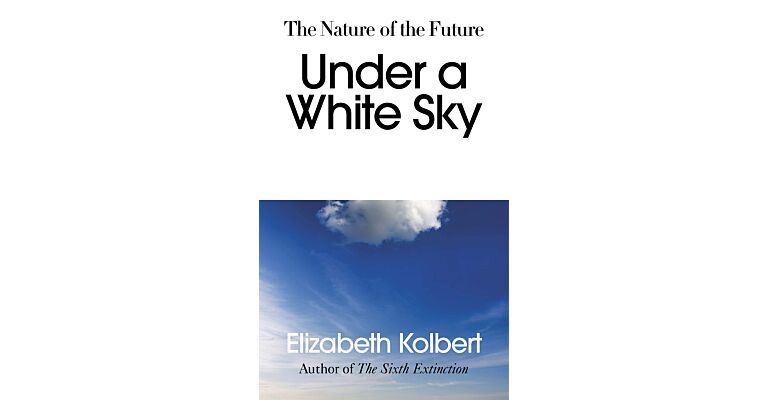 Under a White Sky - The Nature of the Future
