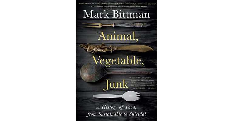 Animal, Vegetable, Junk - A History of Food, from Sustainable to Suicidal