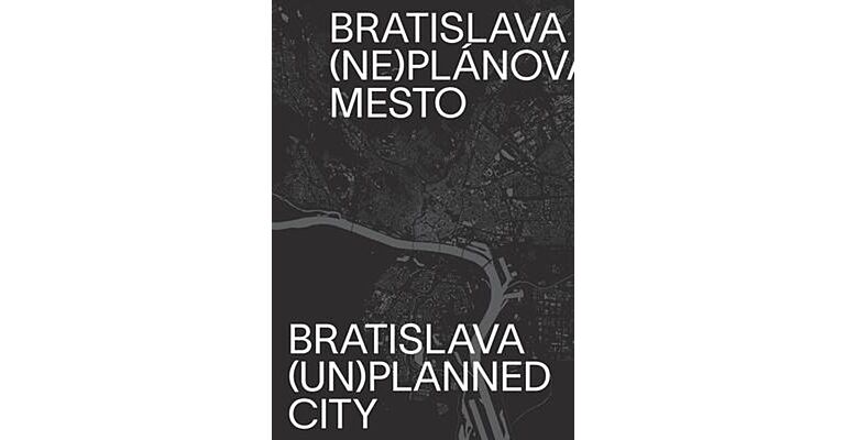 Bratislava (Un)Planned City