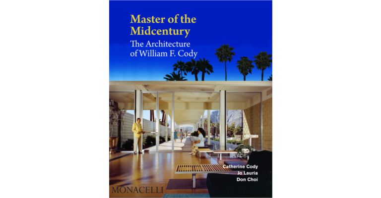 Master of the Midcentury : The Architecture of William F. Cody