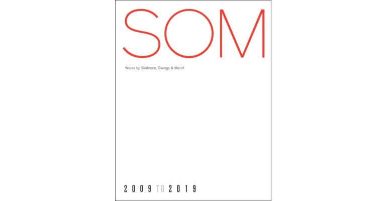 SOM  - Works by Skidmore, Owings & Merrill 2009 to 2019 (Summer 2021)