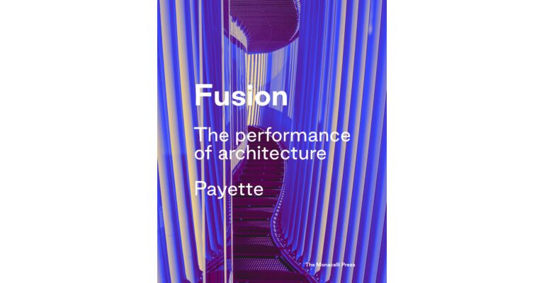 Payette: Fusion - The Performance of Architecture