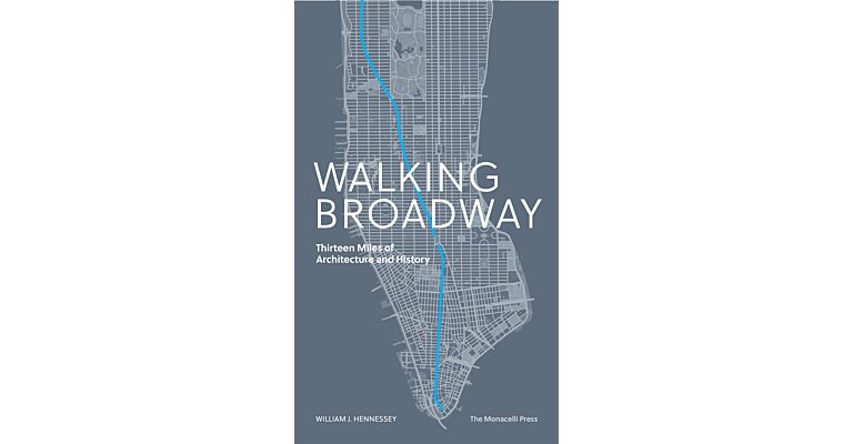 Walking Broadway - Thirteen Miles of Architecture and History