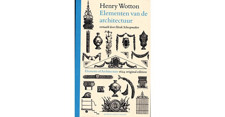 Henry Wotton - Elementen van de architectuur (herdruk / reprint in paperback)