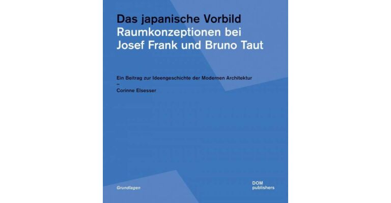 Das japanische Vorbild. Raumkonzeptionen bei Josef Frank und Bruno Taut