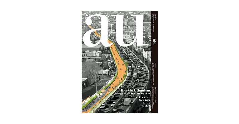 A+U 604 21:01 Bicycle Urbanism : Re-mobility and Transforming Cities