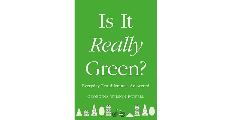 Is It Really Green - Everyday Eco-dilemmas Answered