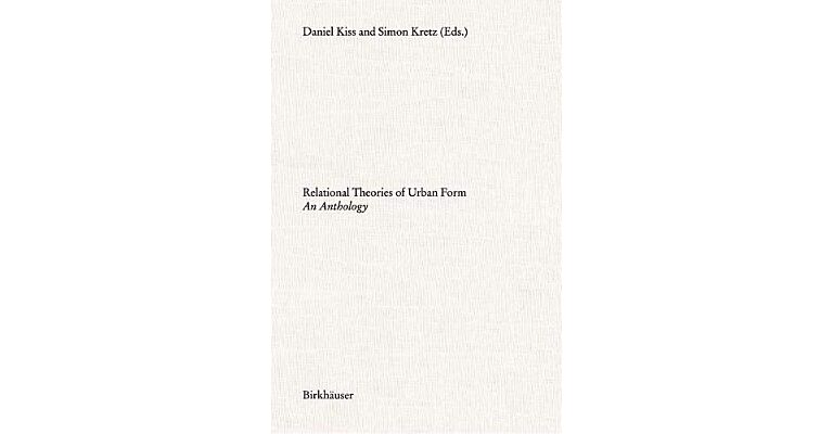Relational Theories of Urban Form - An Anthology