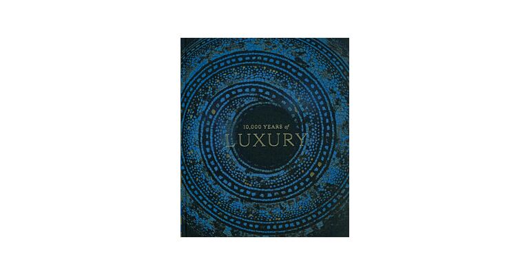 10000 Years of Luxury