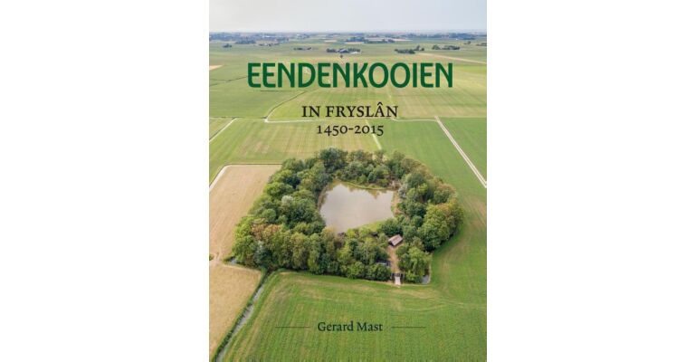 Eendenkooien in Fryslân 1450 - 2015 SET