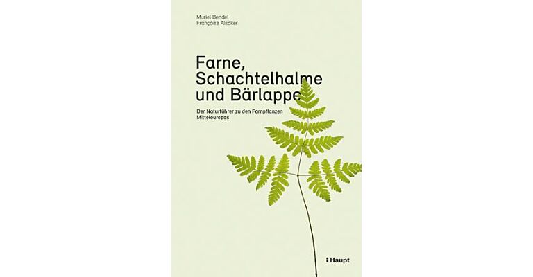 Farne, Schachtelhalme und Bärlappe - Der Naturführer zu den Farnpflanzen Mitteleuropas