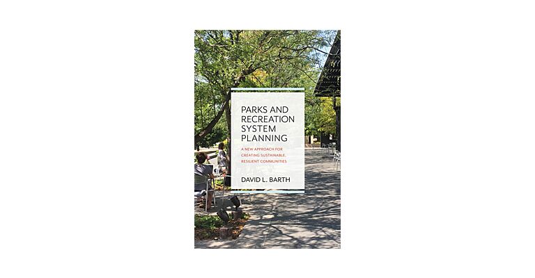 Parks and Recreation System Planning - A new approach for creating sustainable communities