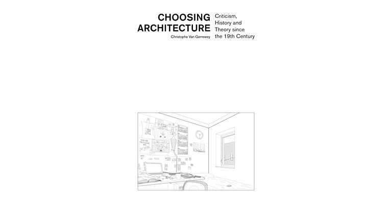 Choosing Architecture - Criticism, History and Theory since the 19th Century