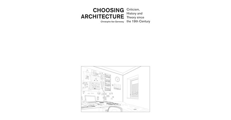 Choosing Architecture - Criticism, History and Theory since the 19th Century