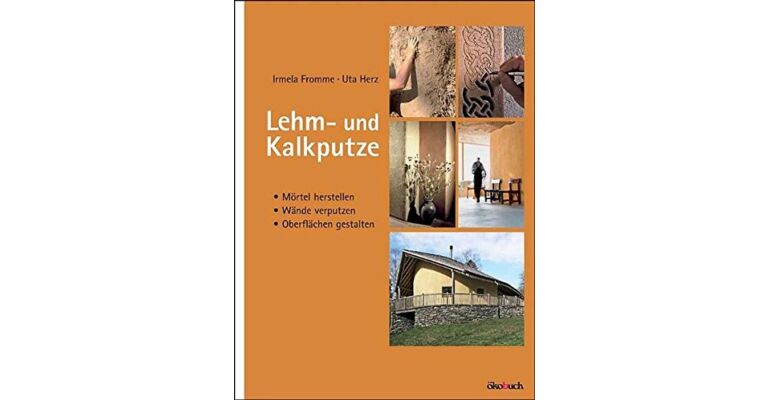 Lehm- und Kalkputze : Mörtel herstellen, Wände verputzen, Oberflächen gestalten