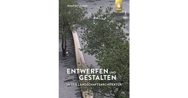 Stephan Lenzen - Entwerfen und Gestalten in der Landschaftsarchitektur