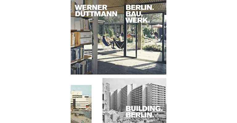Werner Düttmann - Berlin. Bau. Werk. / Building. Berlin.