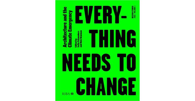 Everything Needs to Change: Architecture and the Climate Emergency