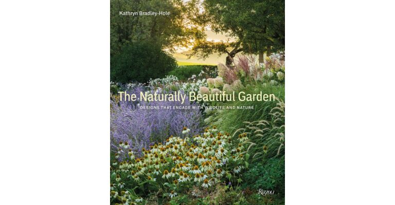 The Naturally Beautiful Garden - Designs That Engage with Wildlife and Nature