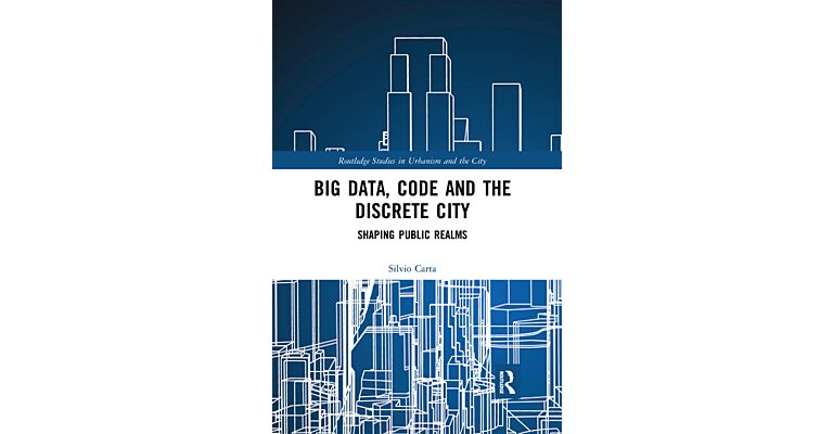 Big Data, Code and the Discrete City
Shaping Public Realms
