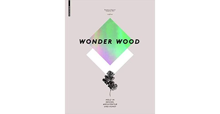 Wonder Wood : Holz in Design, Architektur und Kunst (German language)