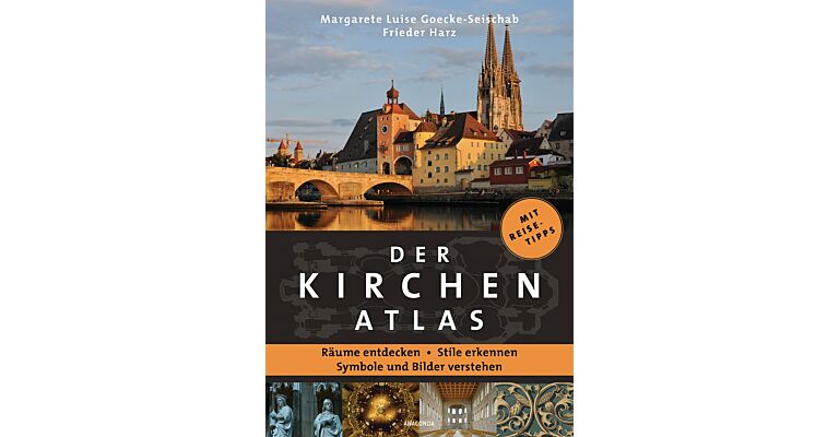 Der Kirchenatlas – Räume entdecken, Stile erkennen, Symbole und Bilder verstehen