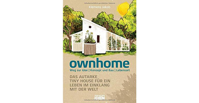 ownhome. Das autarke Tiny House für ein Leben im Einklang mit der Welt