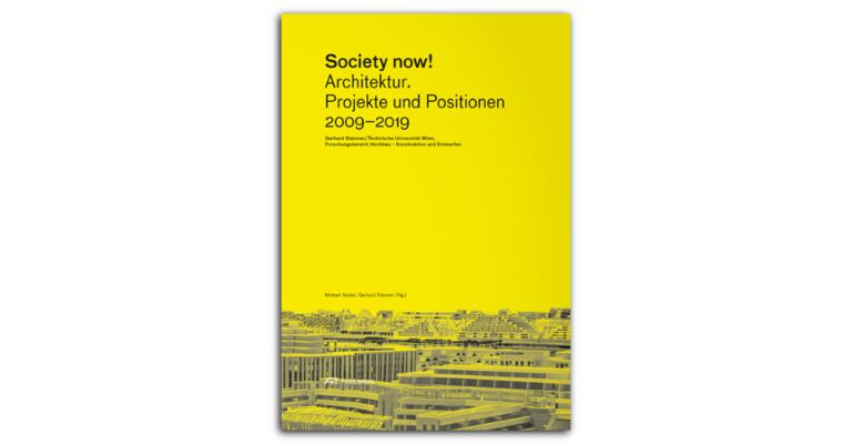 Society now ! Architektur. Projekte und Positionen 2009-2019