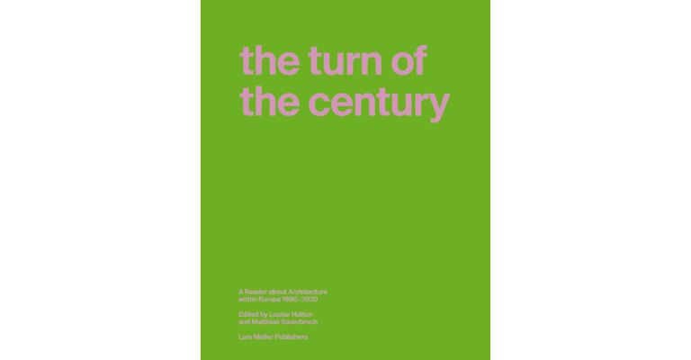 The Turn of the Century - A Reader about Architecture within Europe 1990-2020