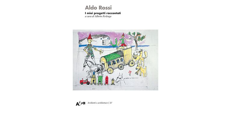 Aldo Rossi - I miei progetti raccontati