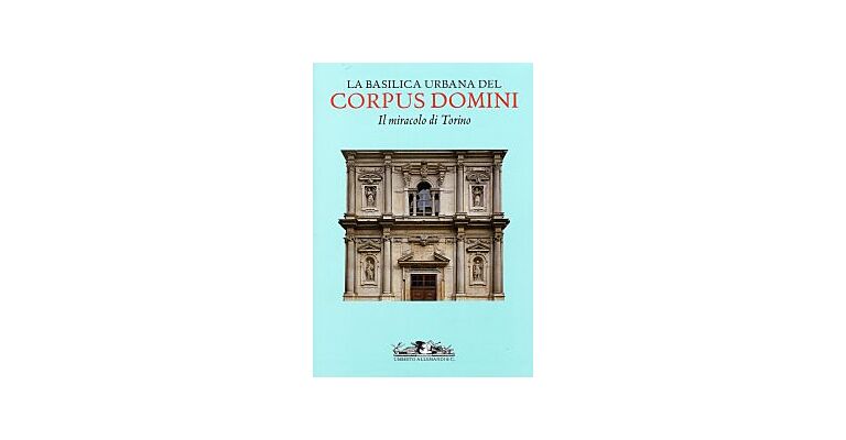 La basilica urbana del Corpus Domini - Il Miracolo di Torino