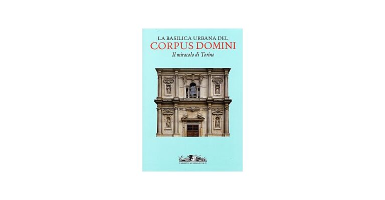 La basilica urbana del Corpus Domini - Il Miracolo di Torino