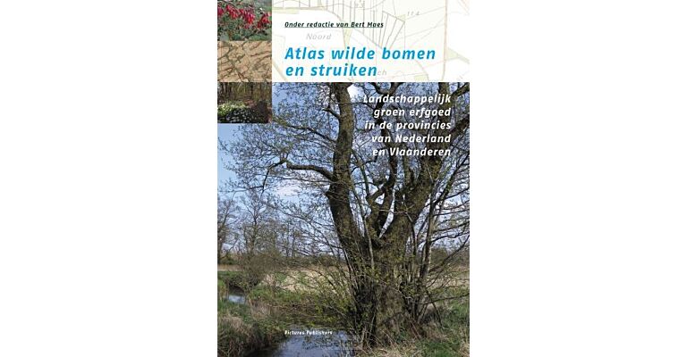 Atlas wilde bomen en struiken - Landschappelijk groen erfgoed in de provincies van Nederland (2e druk, 2024)