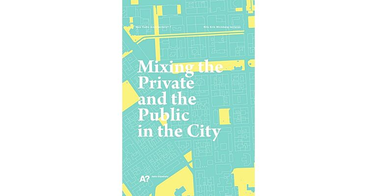 Nils Erik Wickberg Lectures - Mixing the Private and the Public in the City
