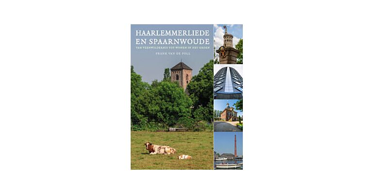 Haarlemmerliede en Spaarnwoude - Van veenwildernis tot wonen in het groen
