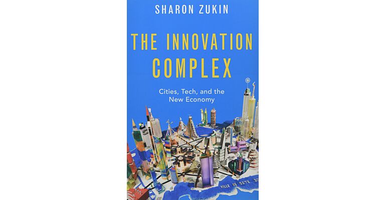 The Innovation Complex - Cities, Tech, and the New Economy