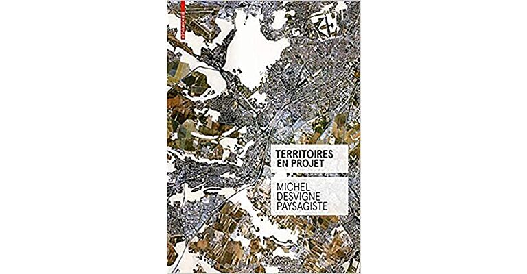 Territoires en Projet - Michel Desvigne Paysagiste (French Edition)