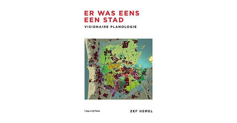 Er was eens een stad - Visionaire planologie