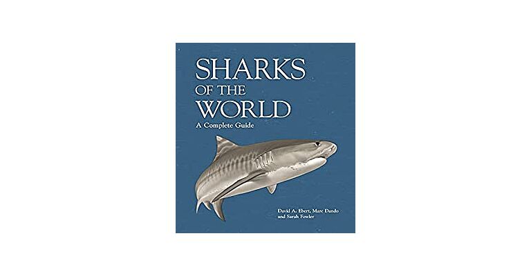 Sharks of the World - A Complete Guide (Second revised edition)