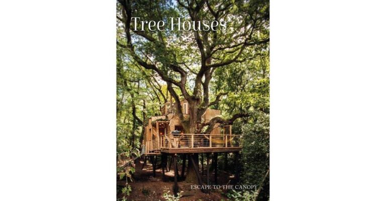 Tree Houses - Escape to the Canopy