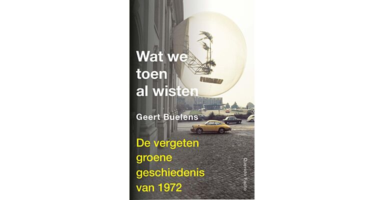 Wat we toen al wisten - De vergeten groene geschiedenis van 1972 (Winter 2022)