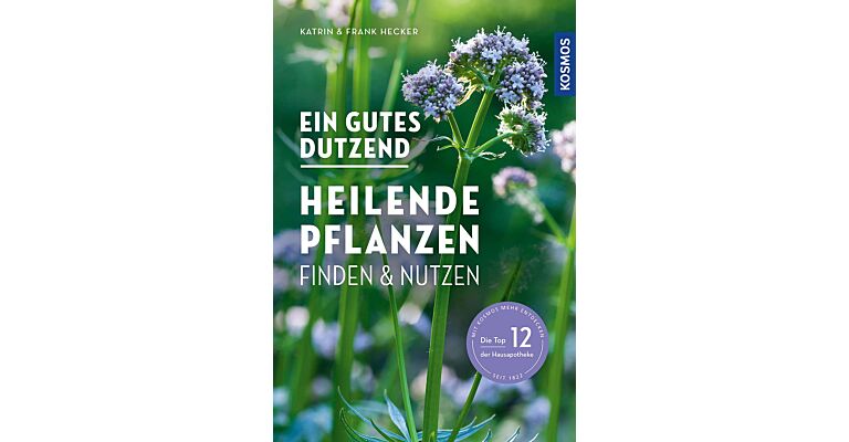 Ein gutes dutzend heilende Pflanzen finden & nutzen