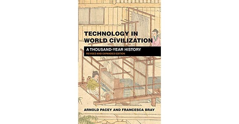 Technology in World Civilization - A Thousand-Year History ((Revised & Expanded)