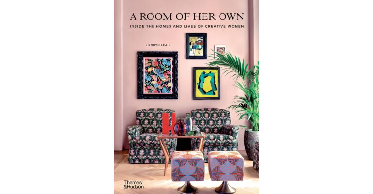 A Room of her Own - Inside the Homes and Lives of Creative Women