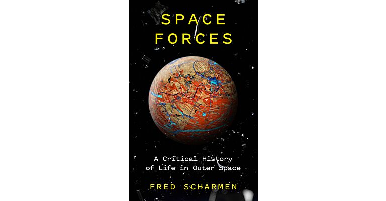 Space Forces - A Critical History of Life in Outer Space (November 2021)