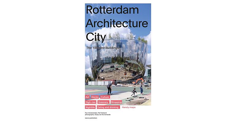 Rotterdam Architecture City - The 100 Best Buildings