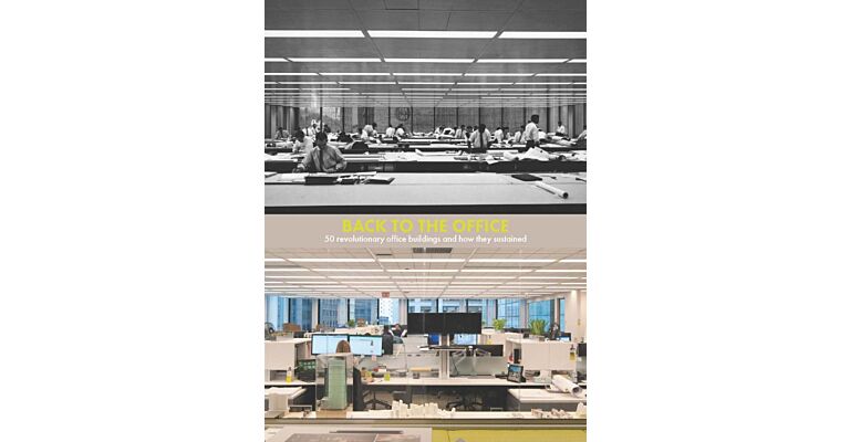 Back to the Office - 50 once revolutionary office buildings and how they sustained 